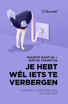 Je hebt wél iets te verbergen | Over het levensbelang van privacy | Maurits Martijn & Dimitri Tokmetzis